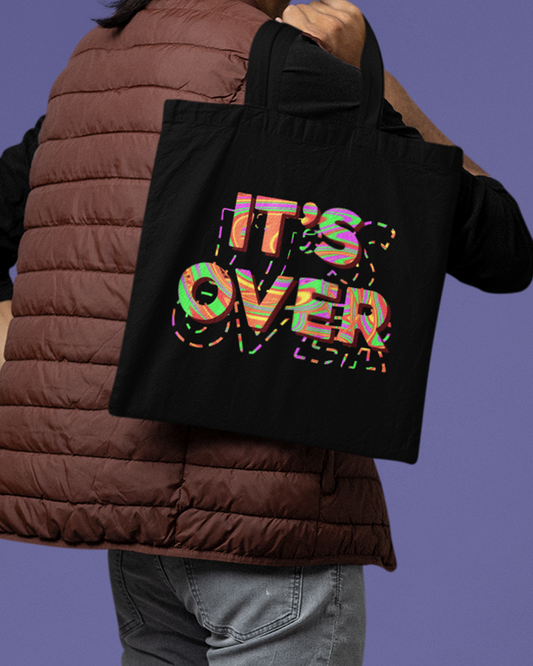 It's Over Tote Bag