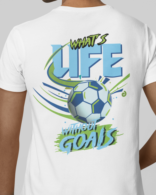 What's Life Without Goals Tshirt